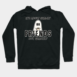 Friends, it's about quality not quantity Hoodie